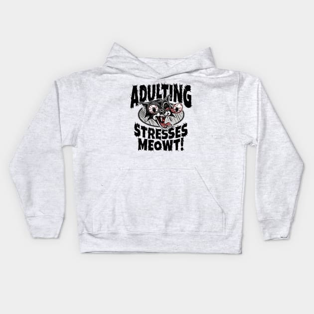 Adulting Stresses Meowt Kids Hoodie by Mudge